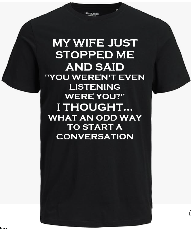 You weren't even listening t-shirt