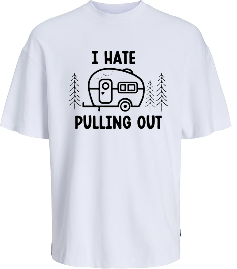 I Hate Pulling Out T-Shirt