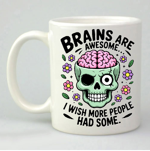 Brains Are Awesome I wish more people had some