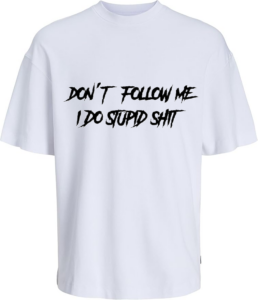 Don't Follow Me I Do Stupid Shit