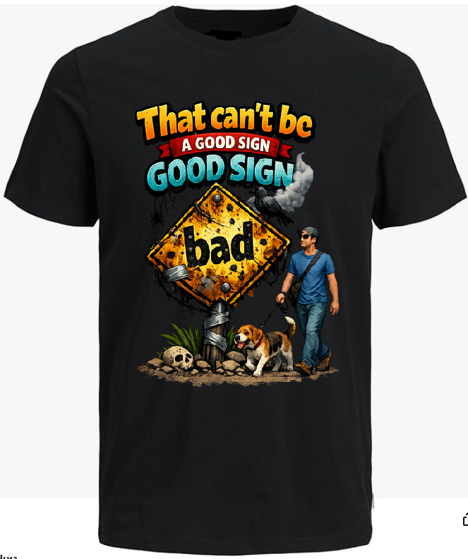 That Can't Be A Good Sign T-Shirt