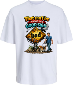That Can't Be A Good Sign T-Shirt